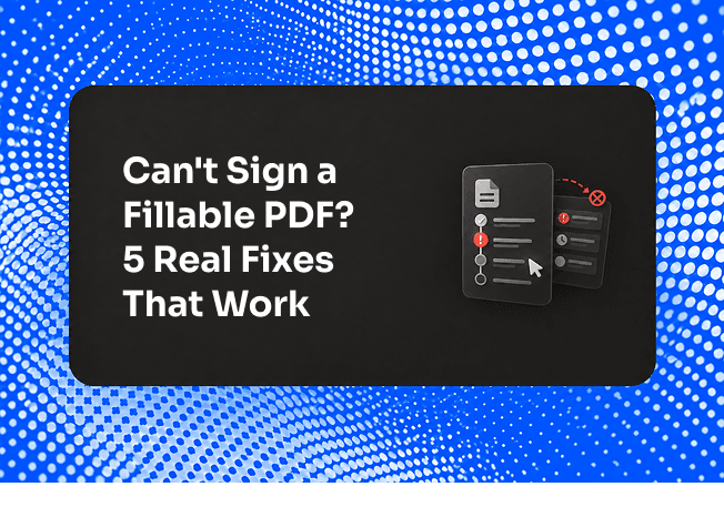 Pdf File Placeholder Can't Sign a Fillable PDF? 5 Real Fixes That Work | LoreSign | LoreSign